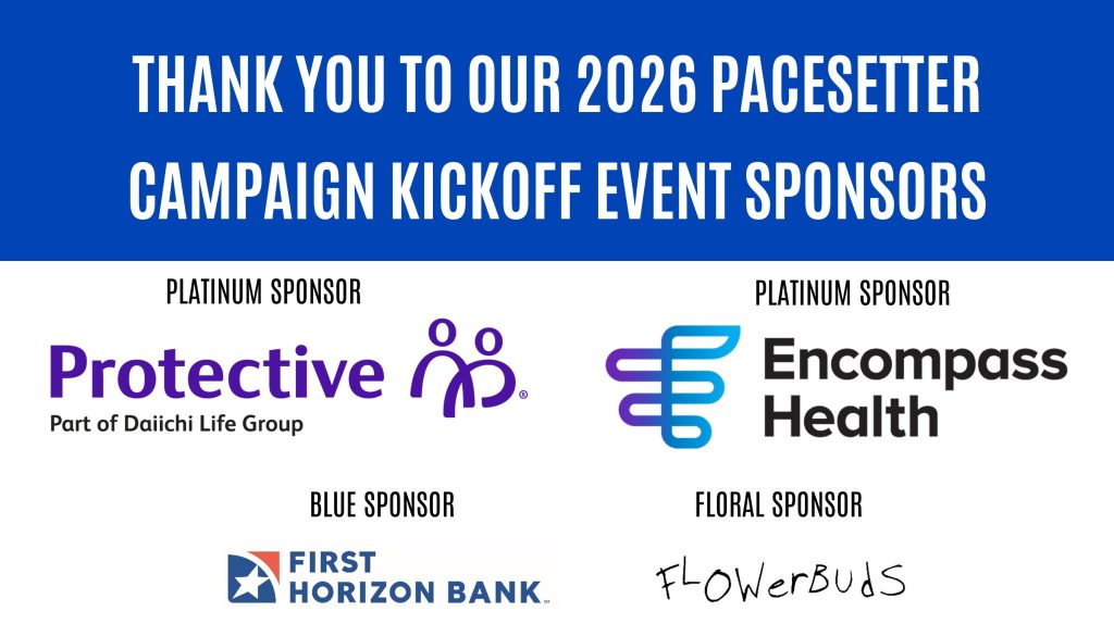 Thank you to our 2026 Pacesetter Campaign Kickoff Event Sponsors: Protective, Encompass Health, First Horizon Bank and Flowerbuds